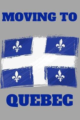 Book cover for Moving to Quebec