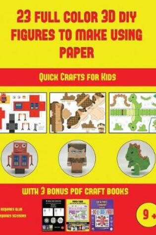 Cover of Quick Crafts for Kids (23 Full Color 3D Figures to Make Using Paper)