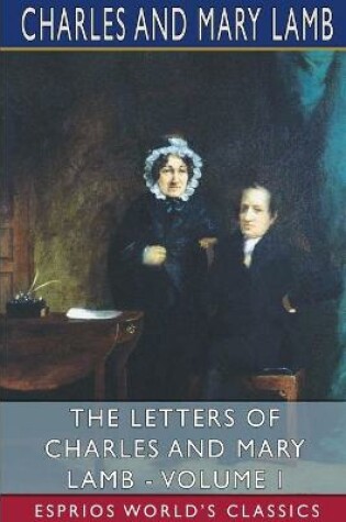 Cover of The Letters of Charles and Mary Lamb - Volume I (Esprios Classics)