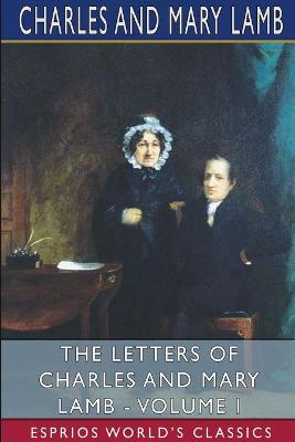 Book cover for The Letters of Charles and Mary Lamb - Volume I (Esprios Classics)