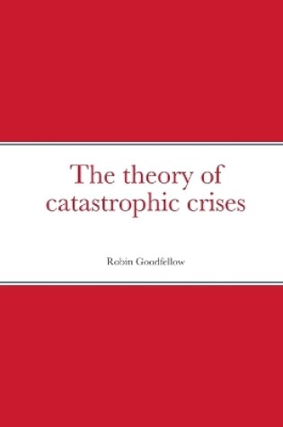 Cover of The theory of catastrophic crises