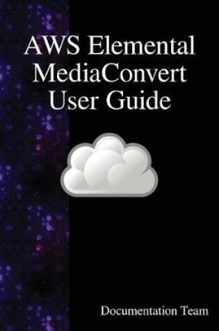 Cover of AWS Elemental MediaConvert User Guide