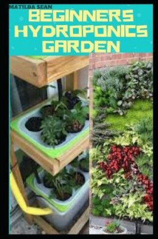 Cover of Beginners Hydroponics Garden