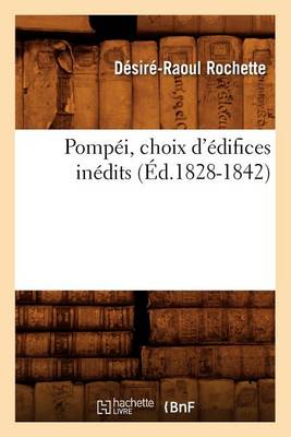 Book cover for Pompei, Choix d'Edifices Inedits (Ed.1828-1842)