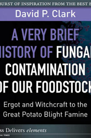 Cover of A Very Brief History of Fungal Contamination of Our Foodstock