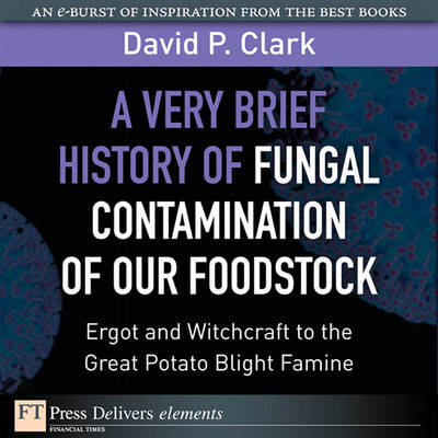 Book cover for A Very Brief History of Fungal Contamination of Our Foodstock