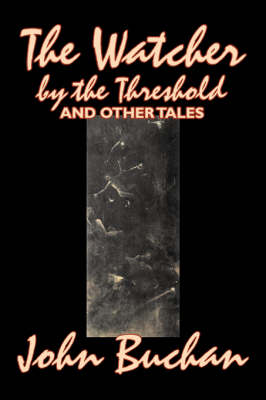 Book cover for The Watcher by the Threshold and Other Tales by John Buchan, Fiction, Horror