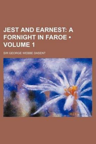 Cover of Jest and Earnest (Volume 1); A Fornight in Faroe