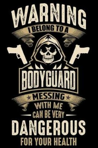 Cover of Warning I Belong To a Bodyguard Messing with Me can Be Very Dangerous For Your Health