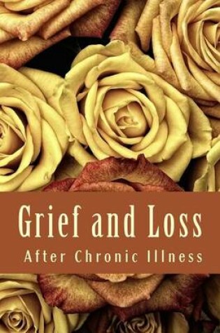 Cover of Grief and Loss After Chronic Illness