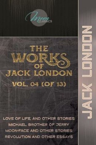 Cover of The Works of Jack London, Vol. 04 (of 13)