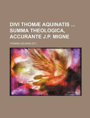 Book cover for Divi Thomae Aquinatis Summa Theologica, Accurante J.P. Migne