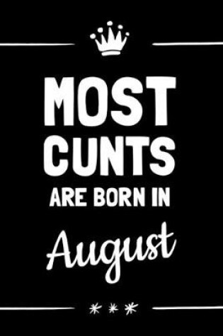 Cover of Most Cunts Are Born In August