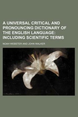 Cover of A Universal Critical and Pronouncing Dictionary of the English Language