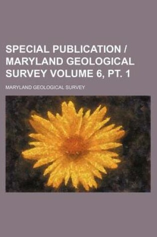 Cover of Special Publication - Maryland Geological Survey Volume 6, PT. 1