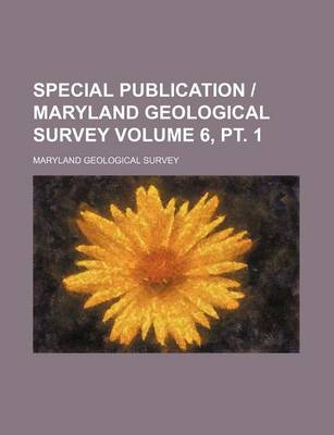 Book cover for Special Publication - Maryland Geological Survey Volume 6, PT. 1