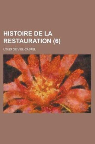 Cover of Histoire de La Restauration (6 )