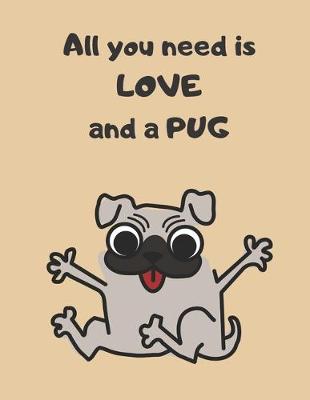 Book cover for All You Need Is LOVE And A PUG