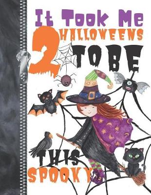 Book cover for It Took Me 2 Halloweens To Be This Spooky