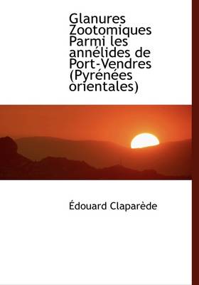 Book cover for Glanures Zootomiques Parmi Les Ann Lides de Port-Vendres (Pyr N Es Orientales)