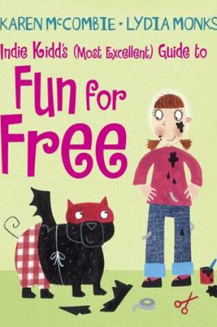 Cover of Indie Kidd's (Most Excellent) Guide to Fun for Free