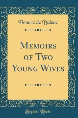 Cover of Memoirs of Two Young Wives (Classic Reprint)