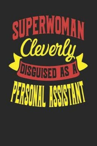 Cover of Superwoman Cleverly Disguised As A Personal Assistant