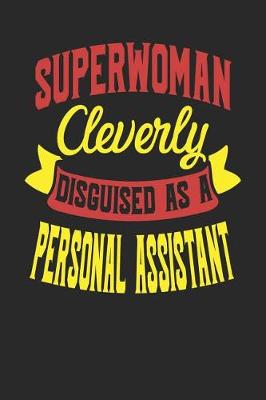 Book cover for Superwoman Cleverly Disguised As A Personal Assistant