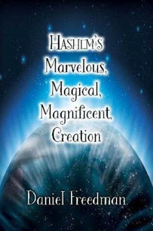 Cover of Hashem's Marvelous, Magical, Magnificent, Creation
