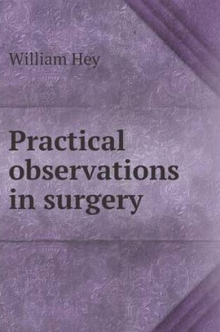 Cover of Practical observations in surgery