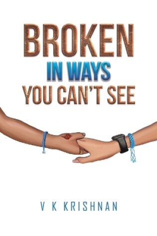 Cover of Broken in Ways You Can't See