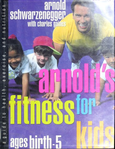 Book cover for Arnold's Fitness for Kids, Ages Birth -
