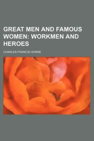 Cover of Great Men and Famous Women; Workmen and Heroes