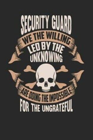Cover of Security Guard We the Willing Led by the Unknowing Are Doing the Impossible for the Ungrateful