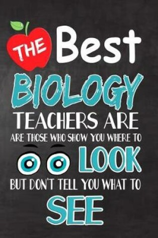Cover of The Best Biology Teachers Are Those Who Show You Where To Look But Don't Tell You What To See
