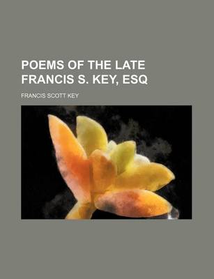 Book cover for Poems of the Late Francis S. Key, Esq