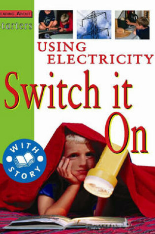 Cover of Starters: Using Electricity-Switch It On