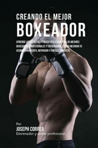 Cover of Creando El Mejor Boxeador