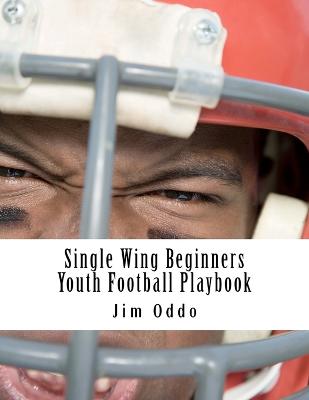 Book cover for Single Wing Beginners Youth Football Playbook