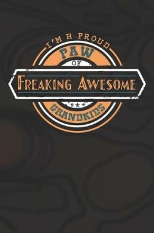 Cover of I'm A Proud Paw Of Freaking Awesome Grandkids