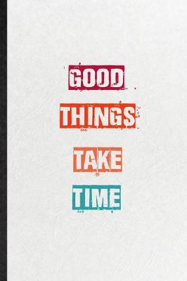 Book cover for Good Things Take Time