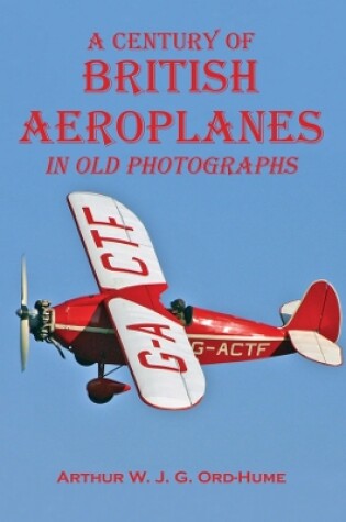 Cover of A Century of British Aeroplanes in old photographs