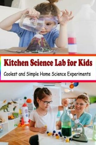 Cover of Kitchen Science Lab for Kids