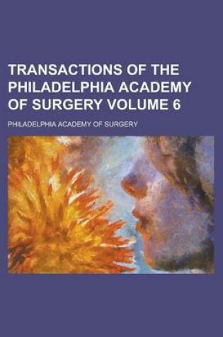 Cover of Transactions of the Philadelphia Academy of Surgery Volume 6