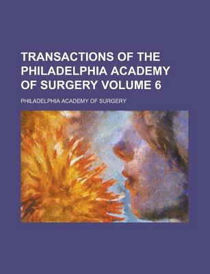 Book cover for Transactions of the Philadelphia Academy of Surgery Volume 6