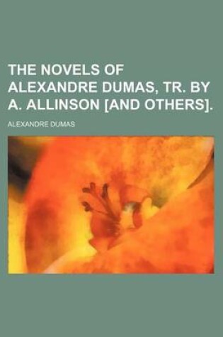 Cover of The Novels of Alexandre Dumas, Tr. by A. Allinson [And Others]