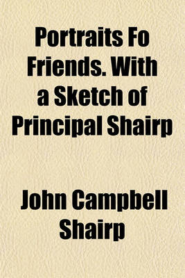 Book cover for Portraits Fo Friends. with a Sketch of Principal Shairp