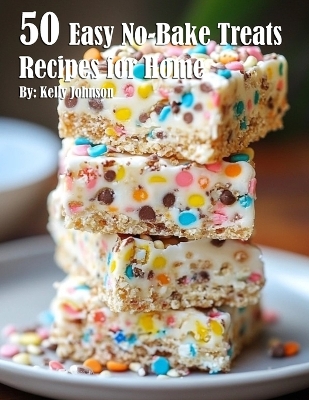 Book cover for 50 Easy No-Bake Treats Recipes for Home