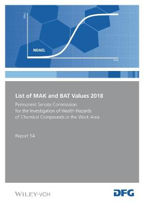 Book cover for List of MAK and BAT Values 2018 – Maximum Concentrations and Biological Tolerance Values at the Workplace. Permanent Commission for the Invest