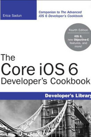 Cover of The Core iOS 6 Developer's Cookbook